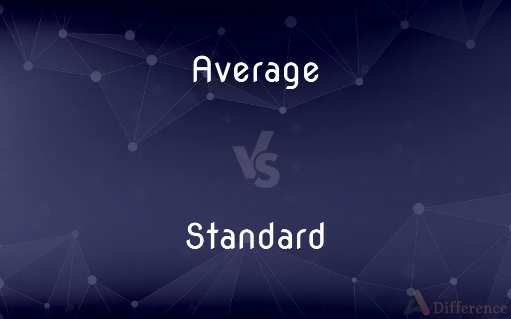 Average vs. Standard — What's the Difference?