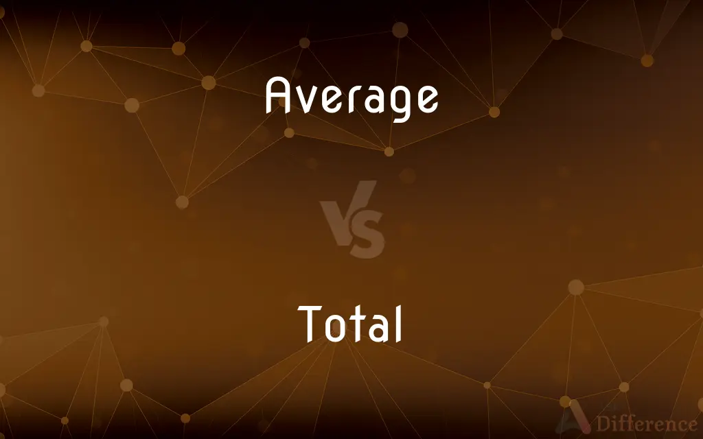 Average vs. Total — What's the Difference?