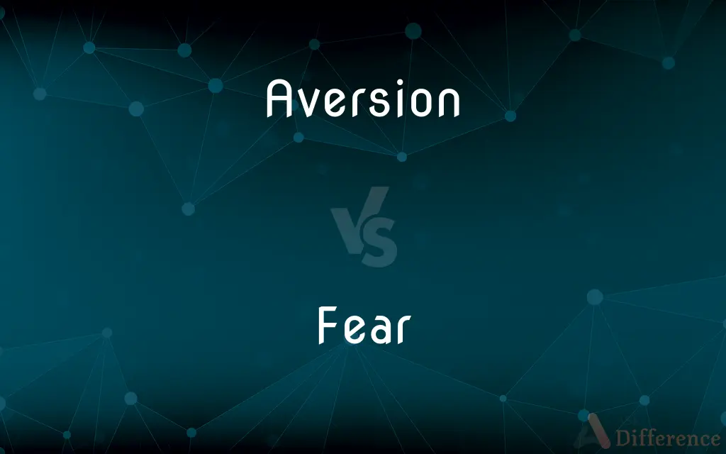 Aversion vs. Fear — What's the Difference?
