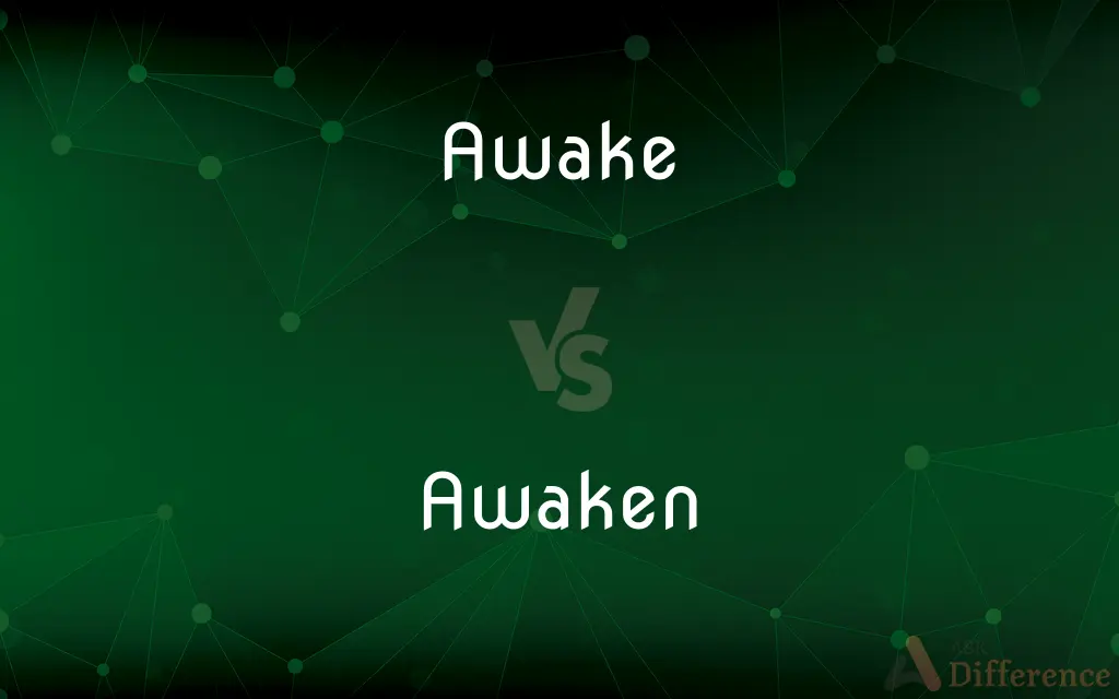 Awake vs. Awaken — What's the Difference?