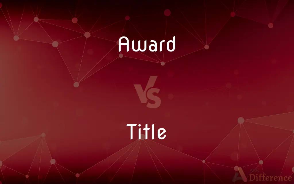 Award vs. Title — What's the Difference?