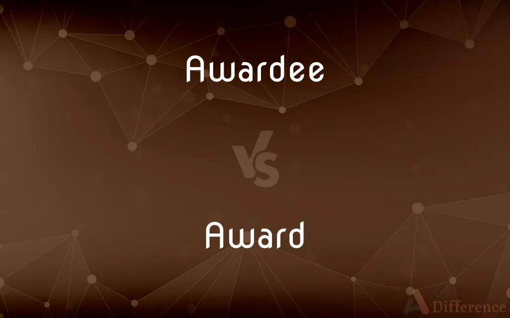 Awardee vs. Award — What's the Difference?