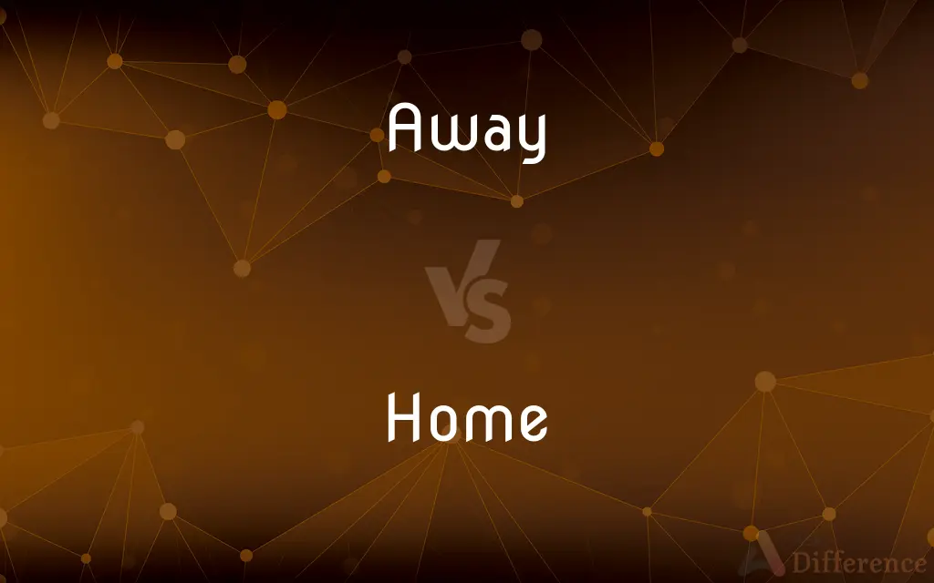 Away vs. Home — What's the Difference?