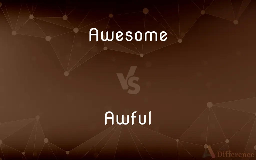 Awesome vs. Awful — What's the Difference?