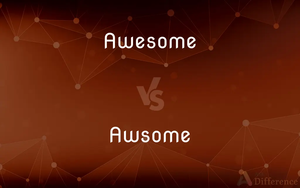 Awesome vs. Awsome — Which is Correct Spelling?