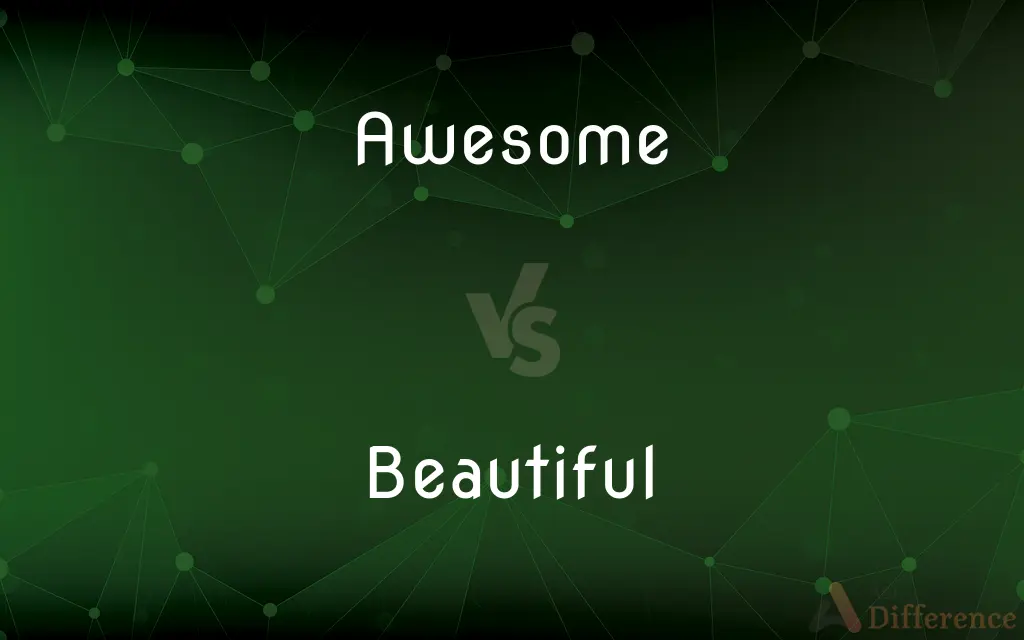 Awesome vs. Beautiful — What's the Difference?