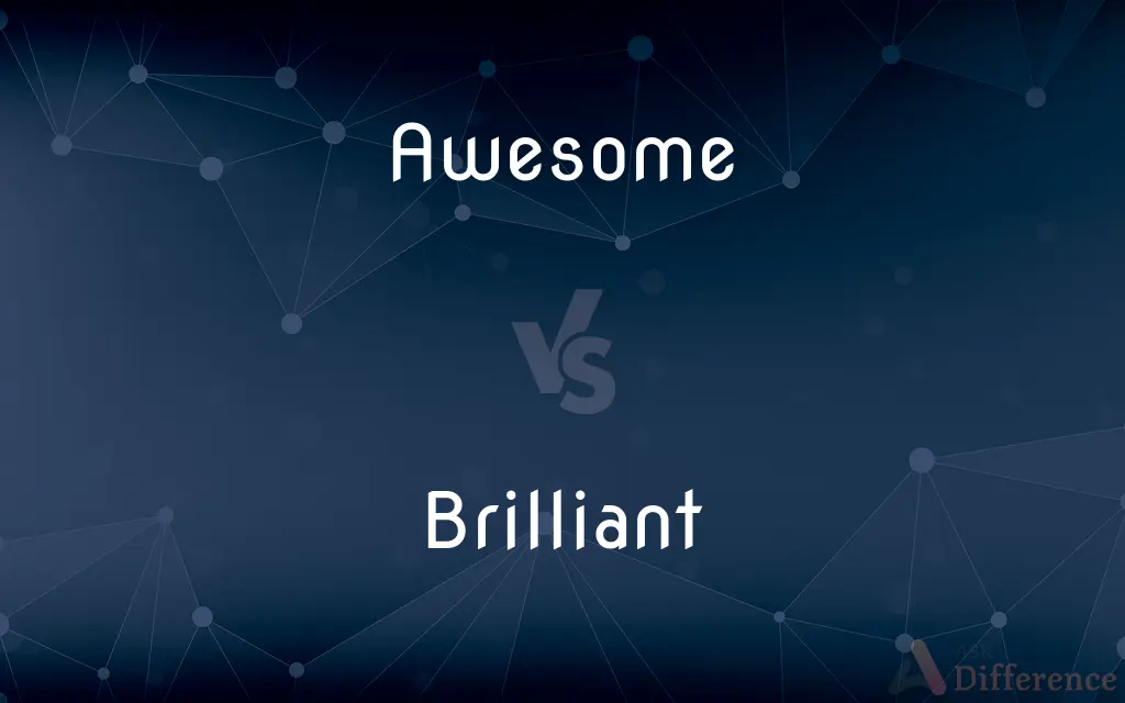 Awesome vs. Brilliant — What's the Difference?