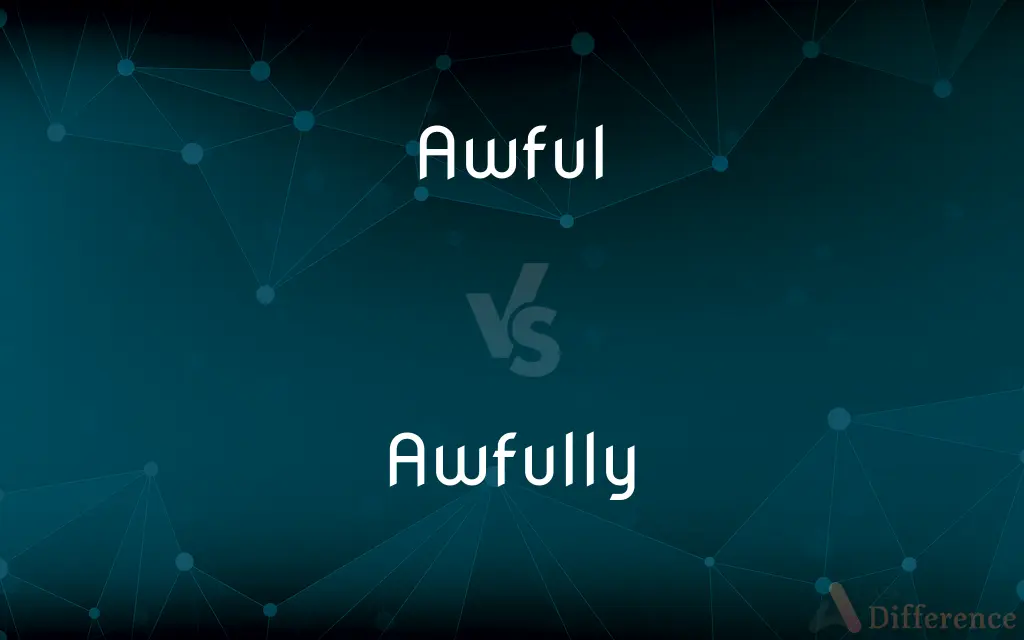 Awful vs. Awfully — What's the Difference?