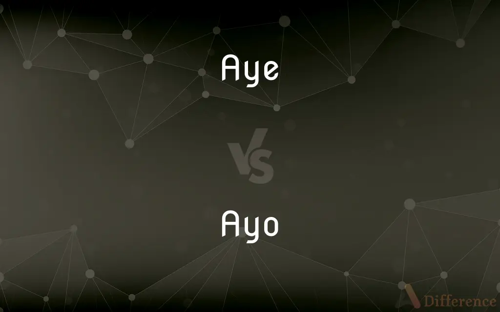 Aye vs. Ayo — What's the Difference?