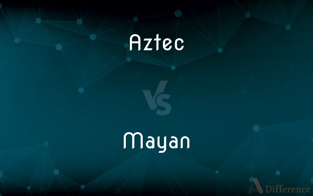 Aztec vs. Mayan — What's the Difference?