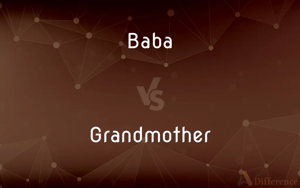 Baba vs. Grandmother — What's the Difference?