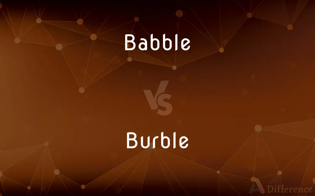 Babble vs. Burble — What's the Difference?