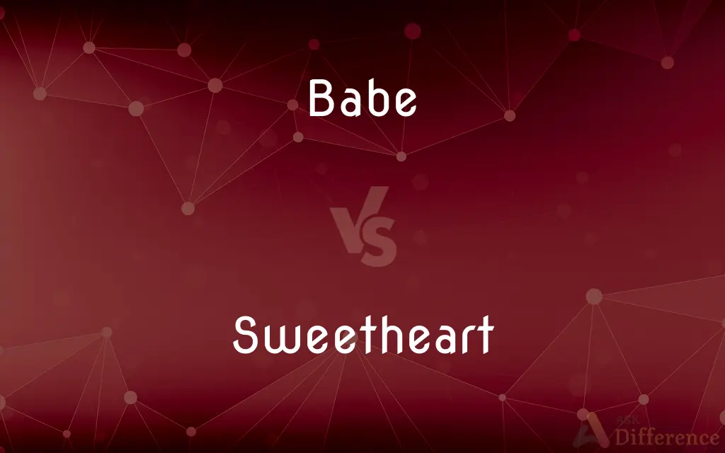 Babe vs. Sweetheart — What's the Difference?