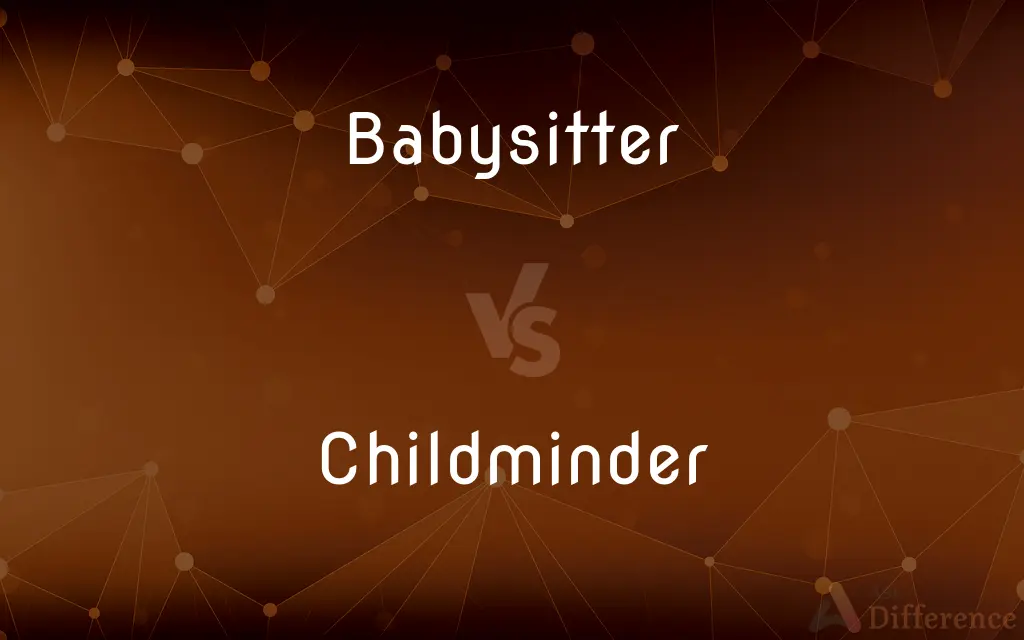 Babysitter vs. Childminder — What's the Difference?