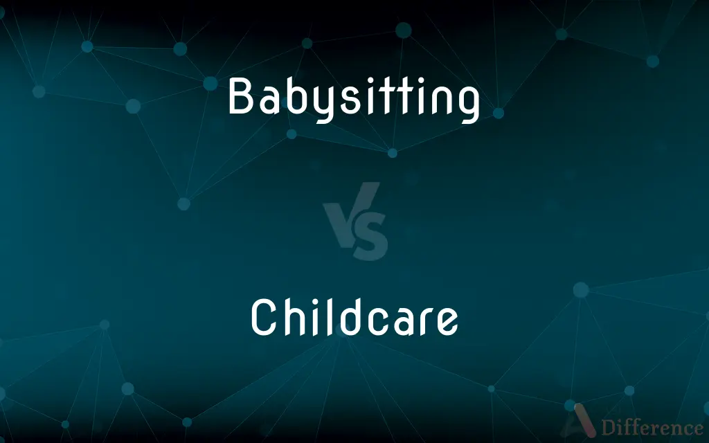 Babysitting vs. Childcare — What's the Difference?