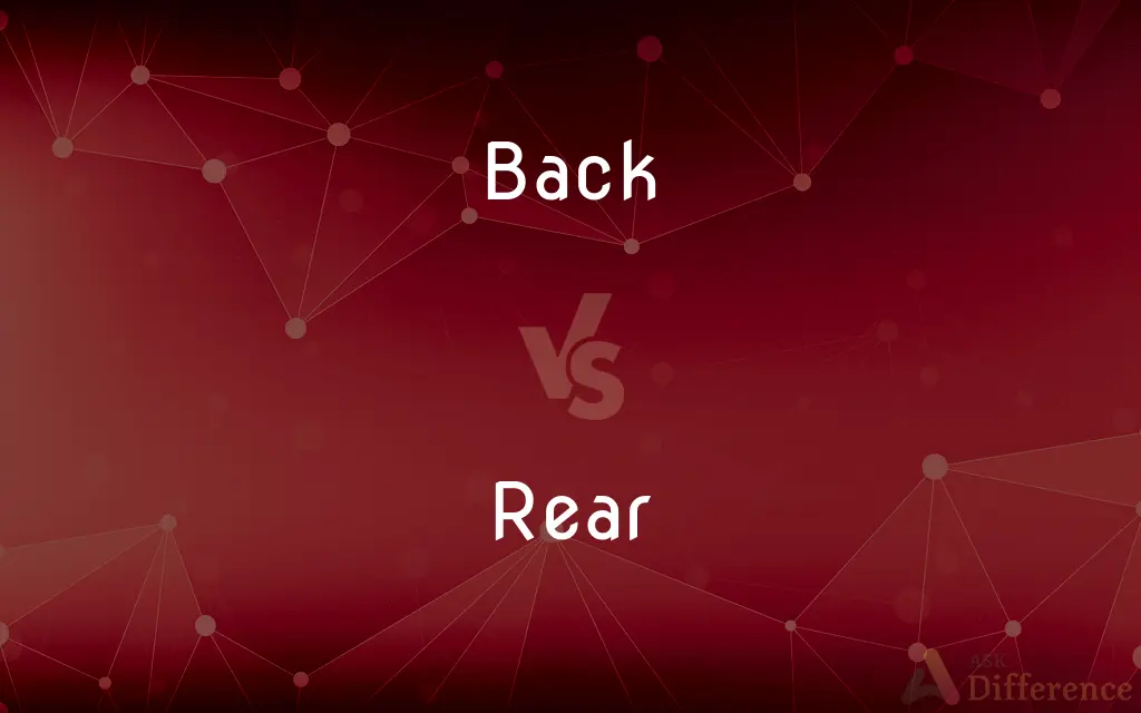 Back vs. Rear — What's the Difference?
