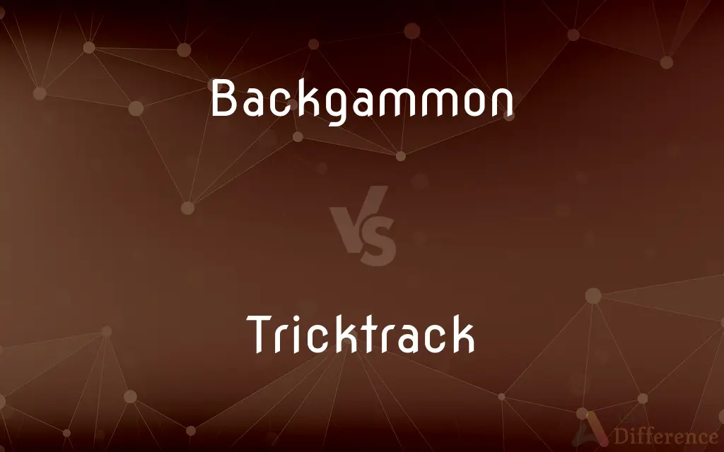 Backgammon vs. Tricktrack — What's the Difference?