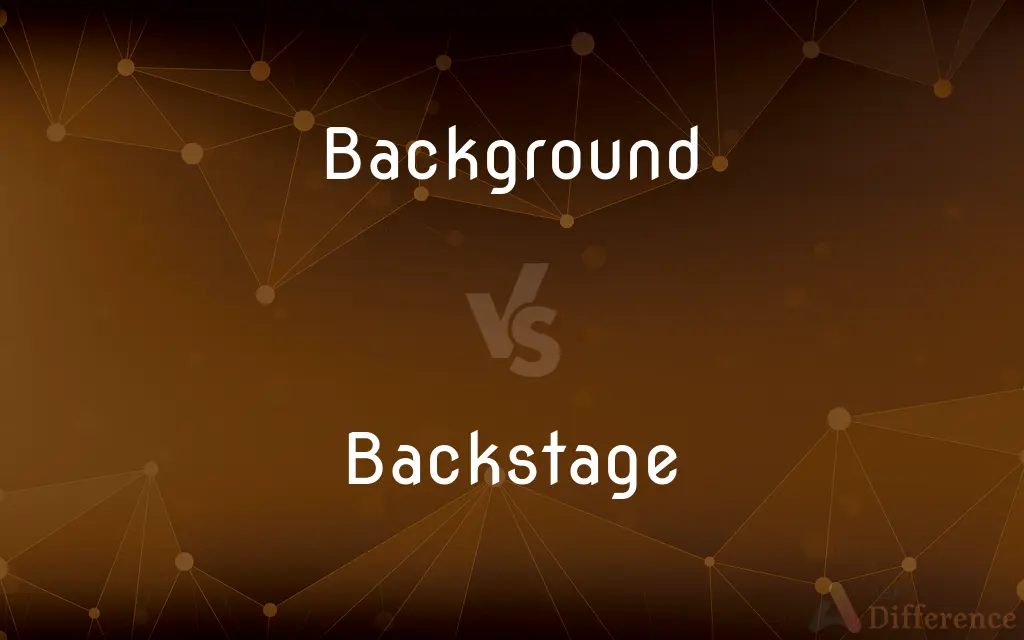 Background vs. Backstage — What's the Difference?