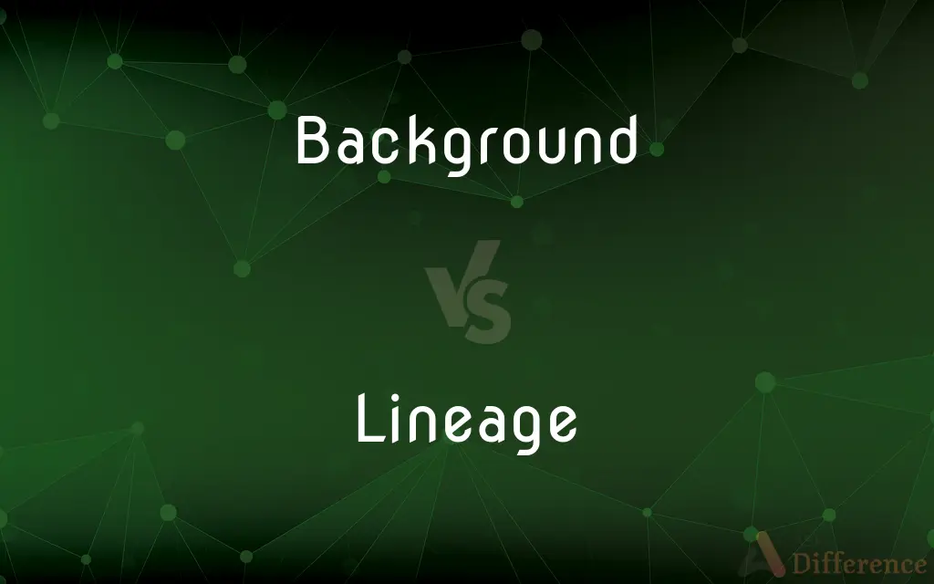 Background vs. Lineage — What's the Difference?
