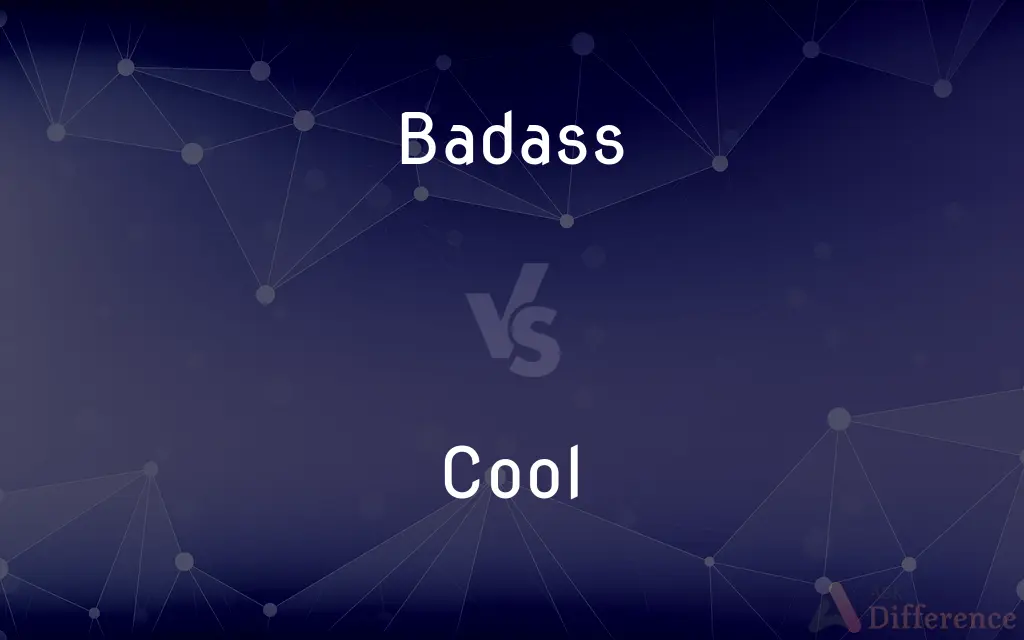 Badass vs. Cool — What's the Difference?