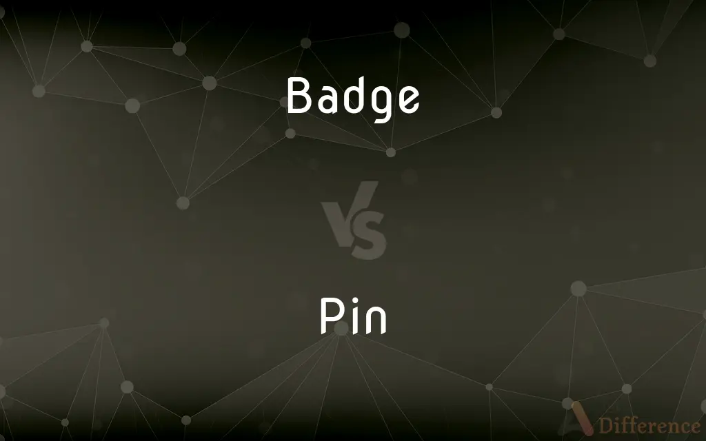 Badge vs. Pin — What's the Difference?