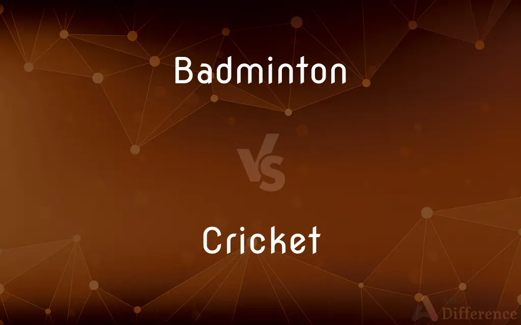 Badminton vs. Cricket — What's the Difference?