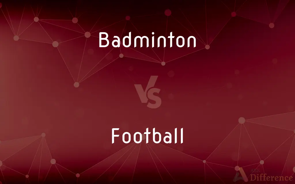 Badminton vs. Football — What's the Difference?