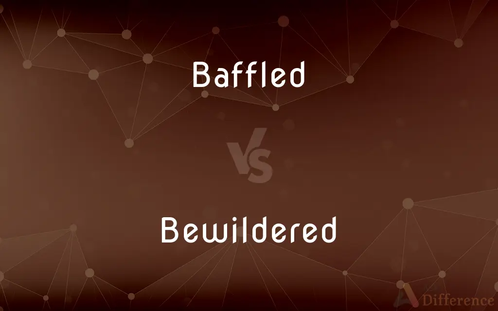 Baffled vs. Bewildered — What's the Difference?