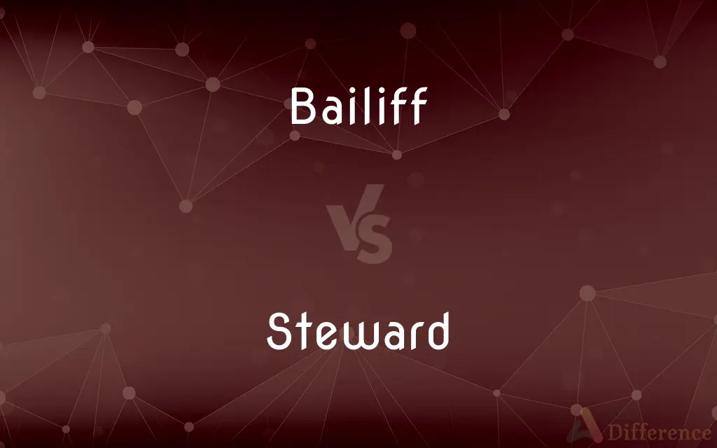 Bailiff vs. Steward — What's the Difference?