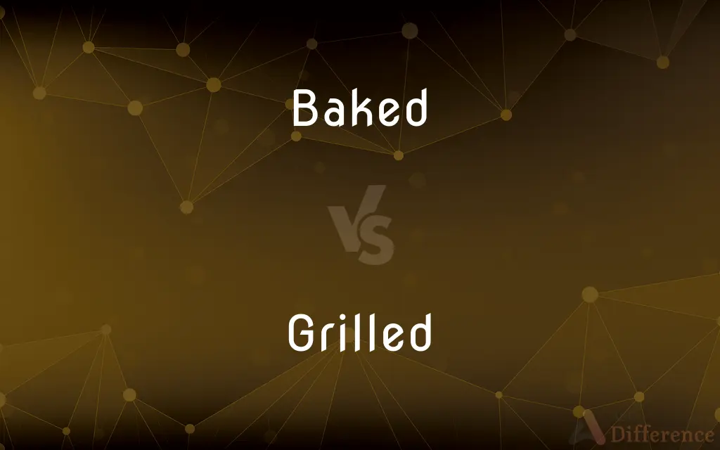 Baked vs. Grilled — What's the Difference?