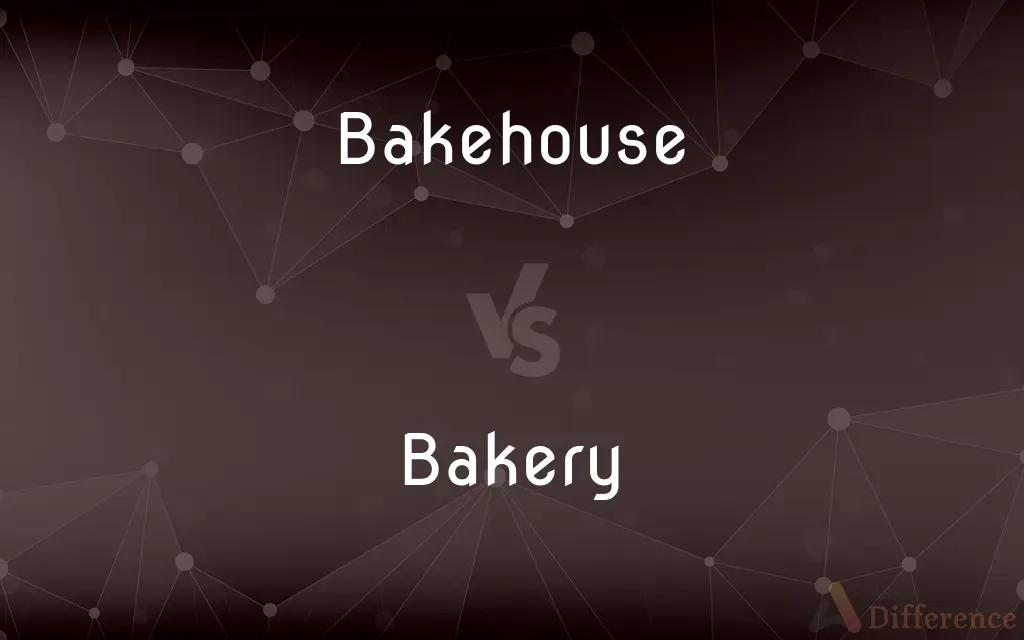 Bakehouse vs. Bakery — What's the Difference?