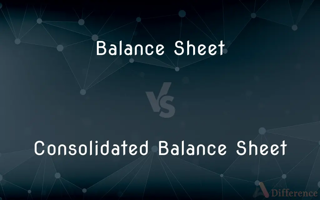 Balance Sheet vs. Consolidated Balance Sheet — What's the Difference?