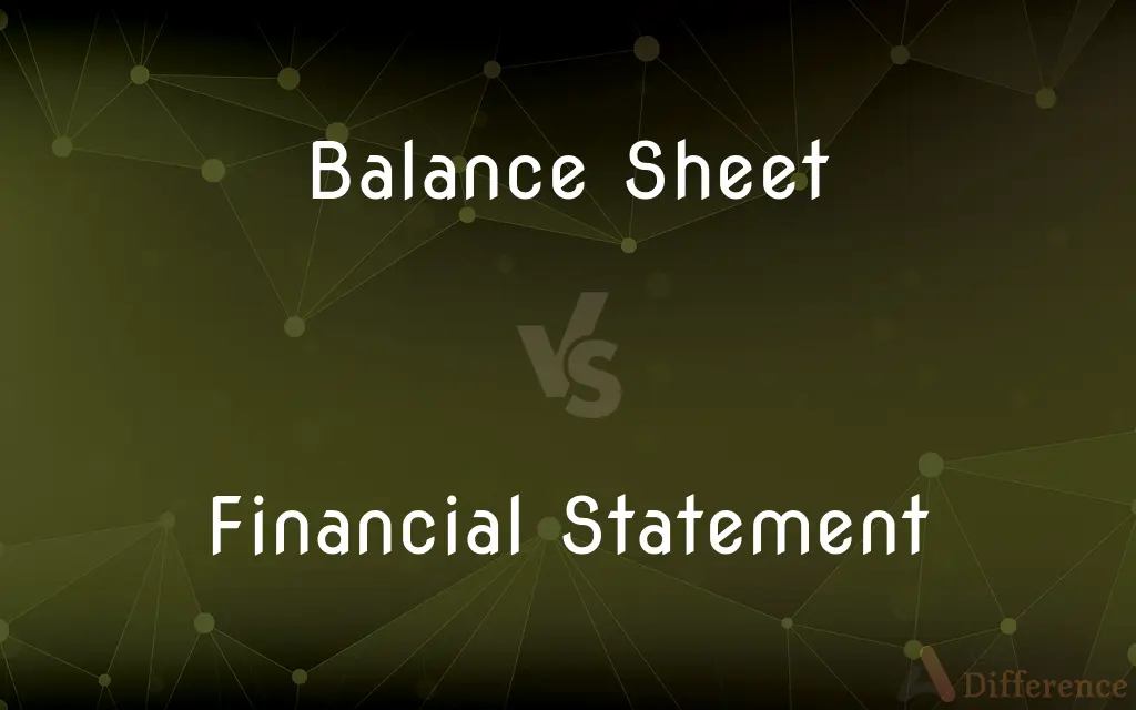 Balance Sheet vs. Financial Statement — What's the Difference?