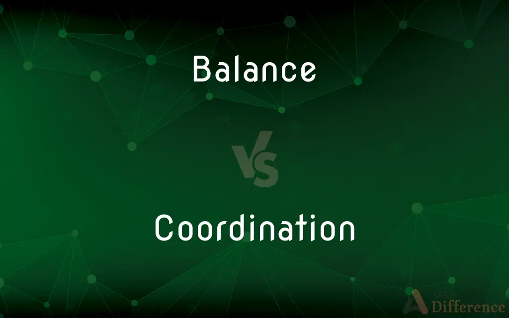 Balance vs. Coordination — What's the Difference?