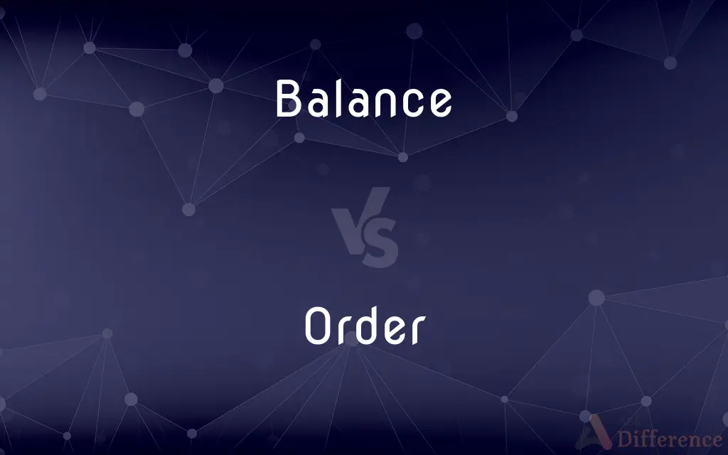 Balance vs. Order — What's the Difference?