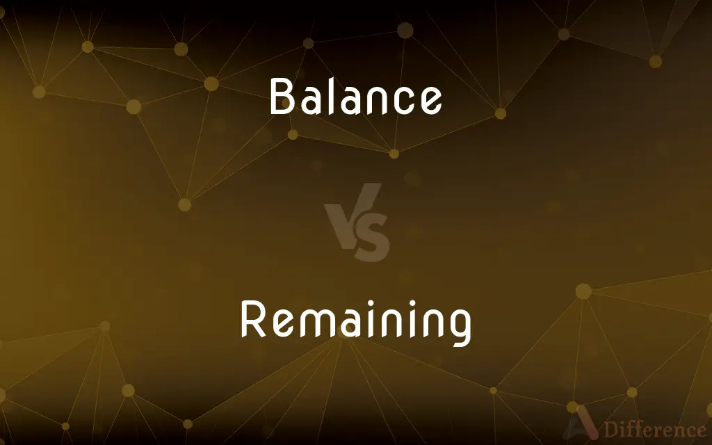 Balance vs. Remaining — What's the Difference?