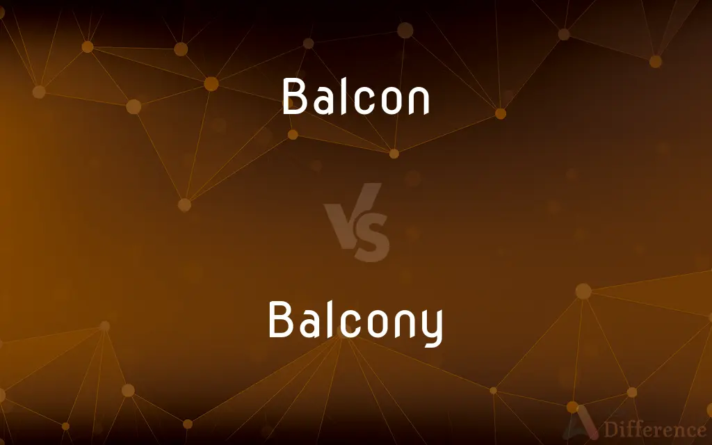 Balcon vs. Balcony — What's the Difference?