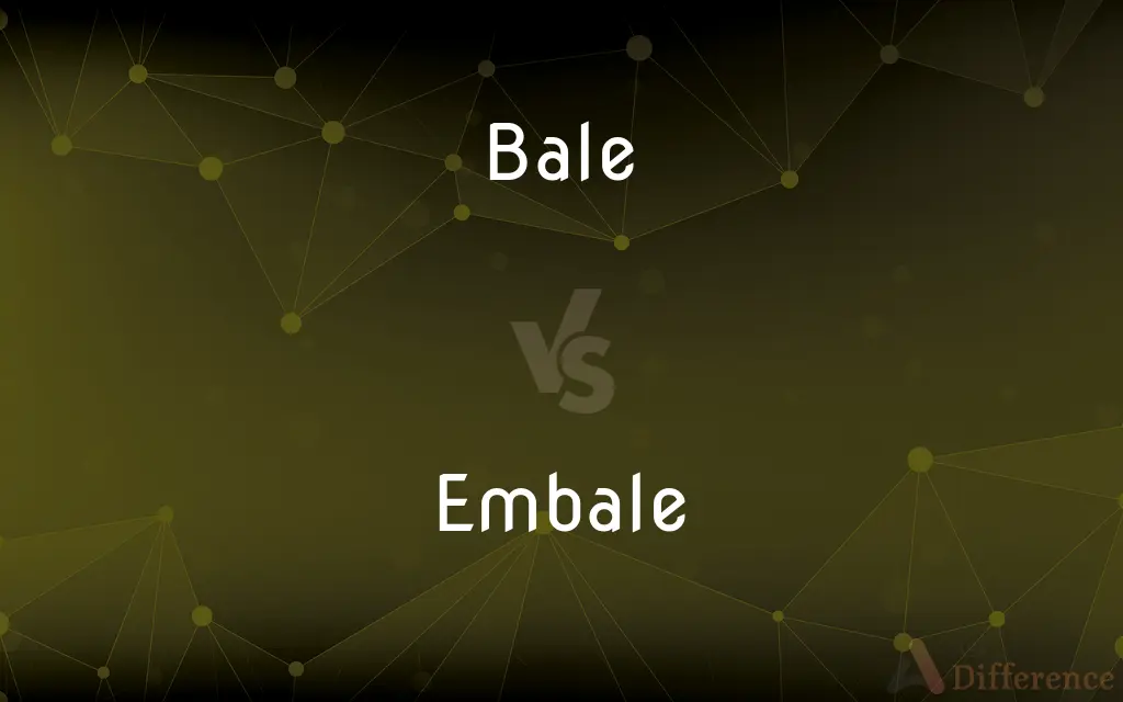 Bale vs. Embale — What's the Difference?