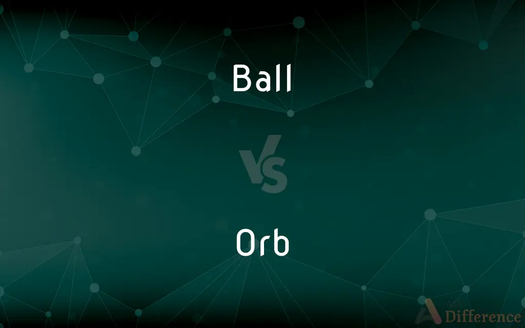 Ball vs. Orb — What's the Difference?