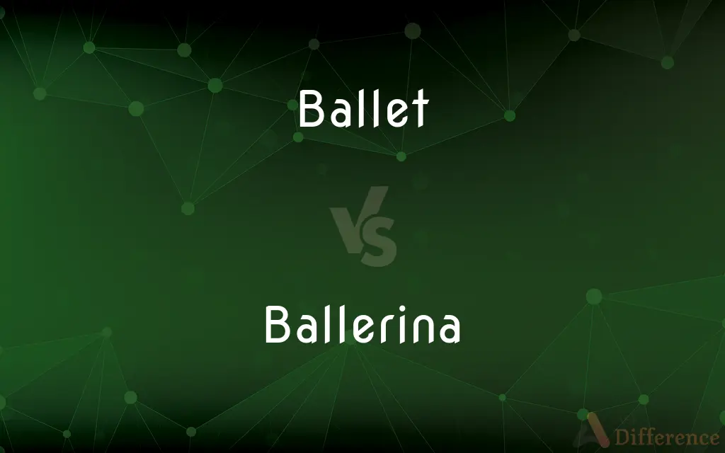 Ballet vs. Ballerina — What's the Difference?