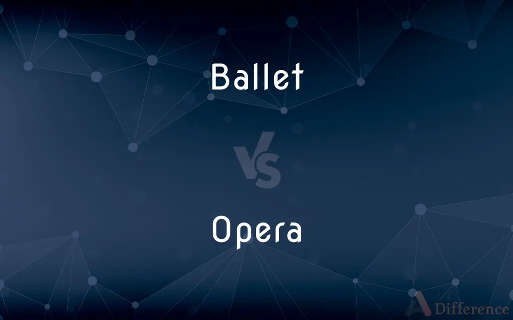Ballet vs. Opera — What's the Difference?