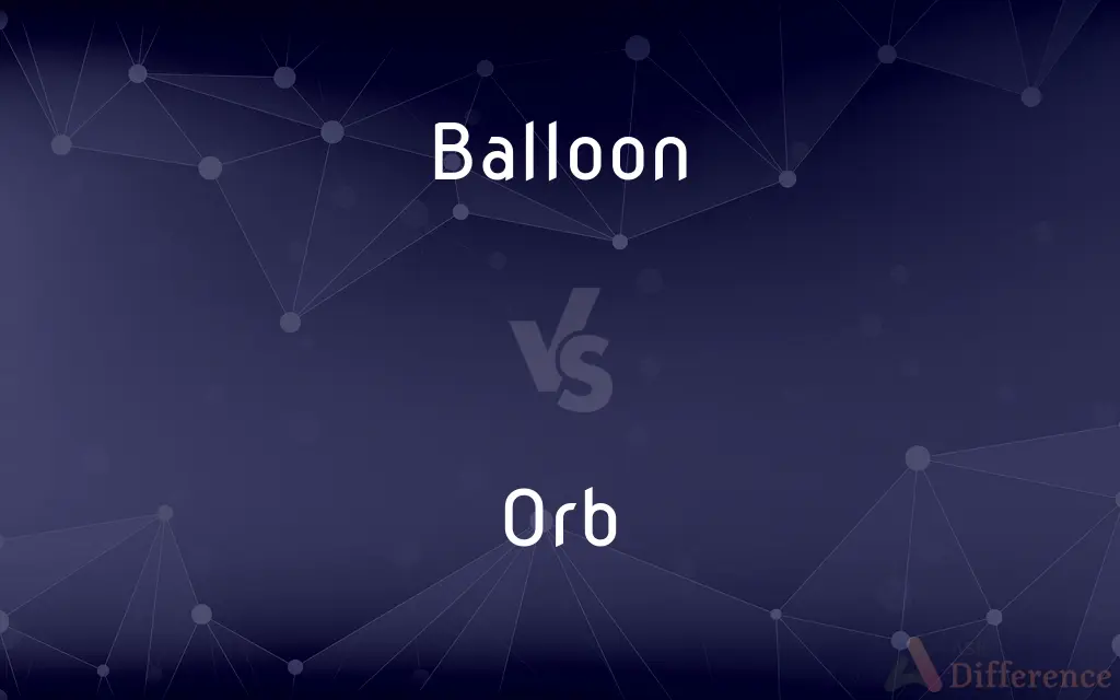 Balloon vs. Orb — What's the Difference?