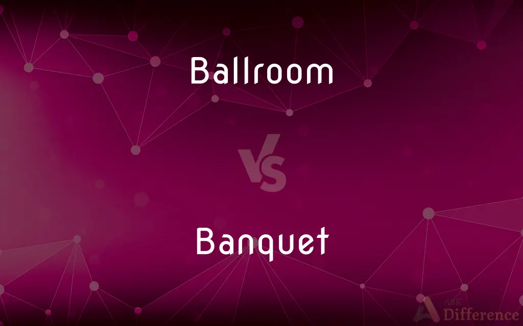 Ballroom vs. Banquet — What's the Difference?