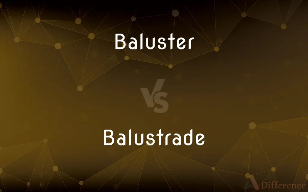 Baluster vs. Balustrade — What's the Difference?