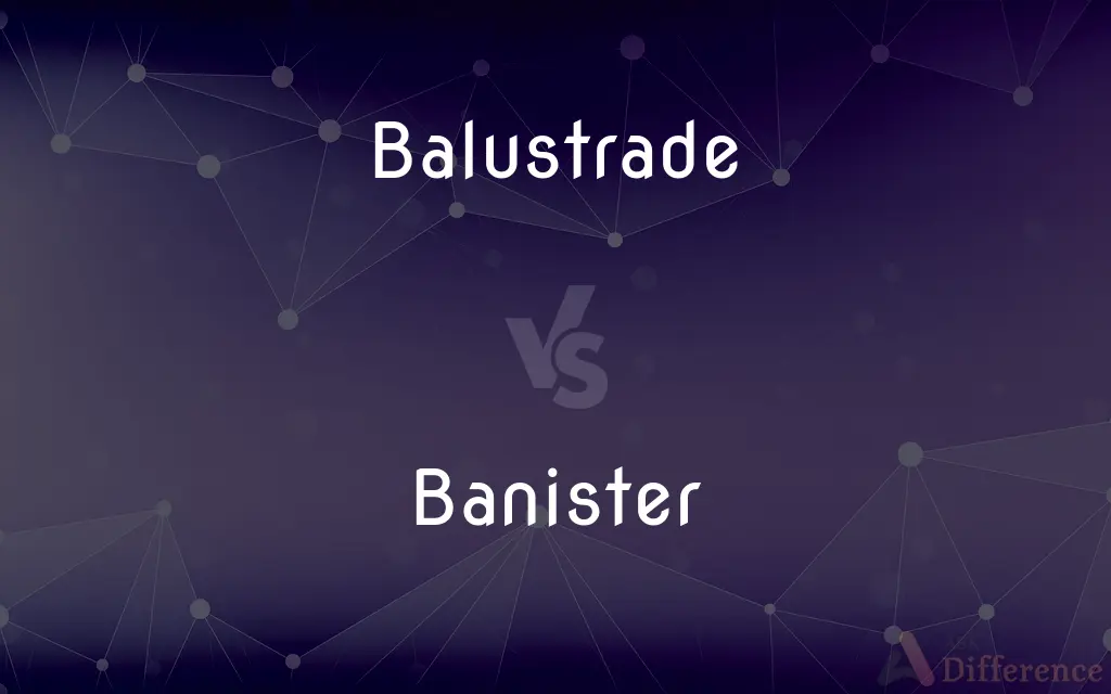 Balustrade vs. Banister — What's the Difference?