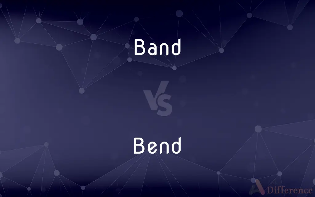 Band vs. Bend — What's the Difference?