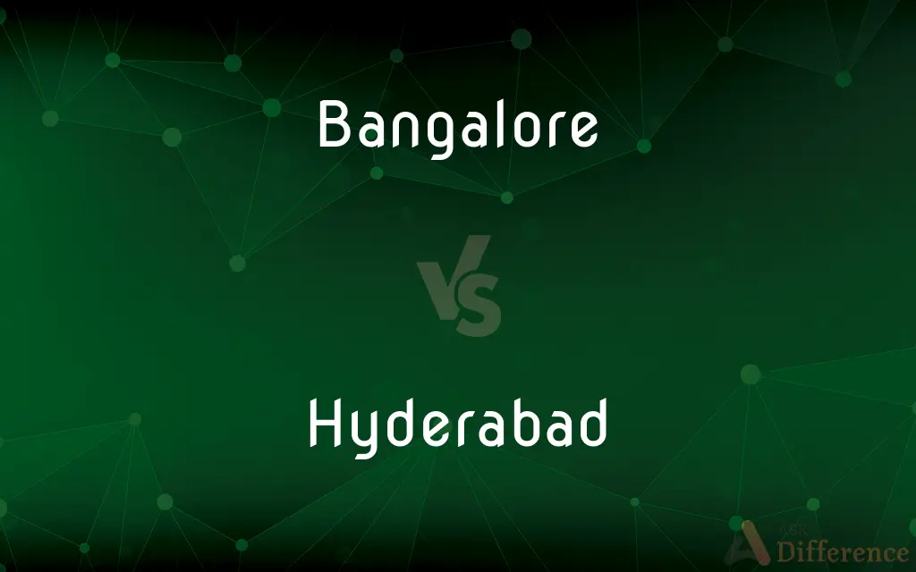 Bangalore vs. Hyderabad — What's the Difference?