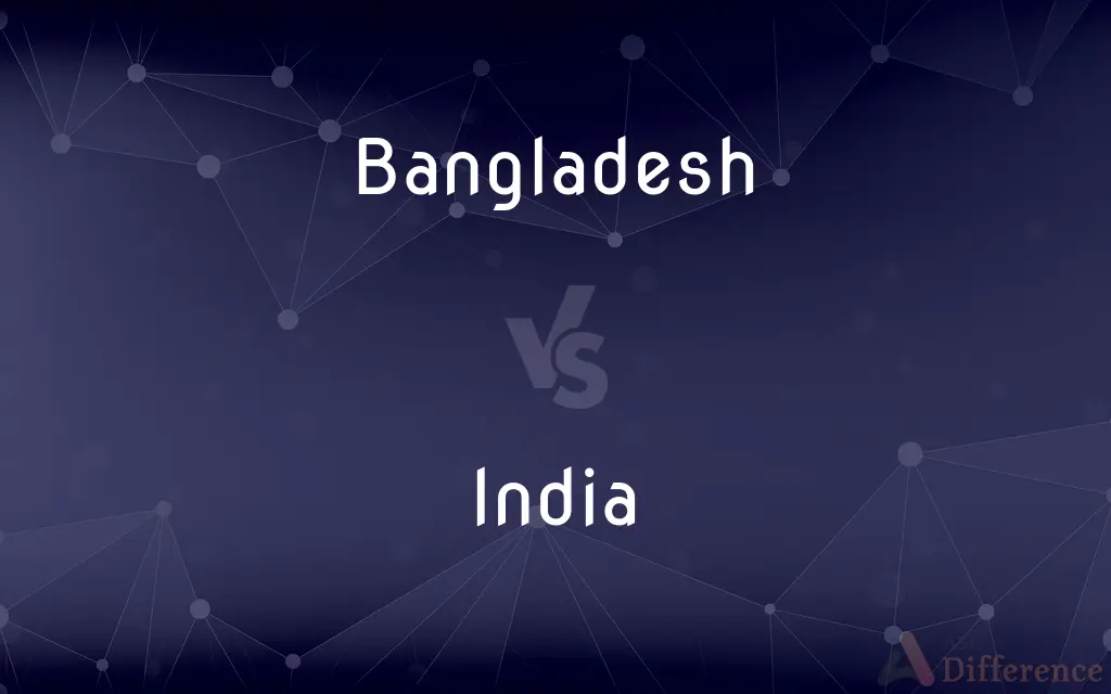 Bangladesh vs. India — What's the Difference?