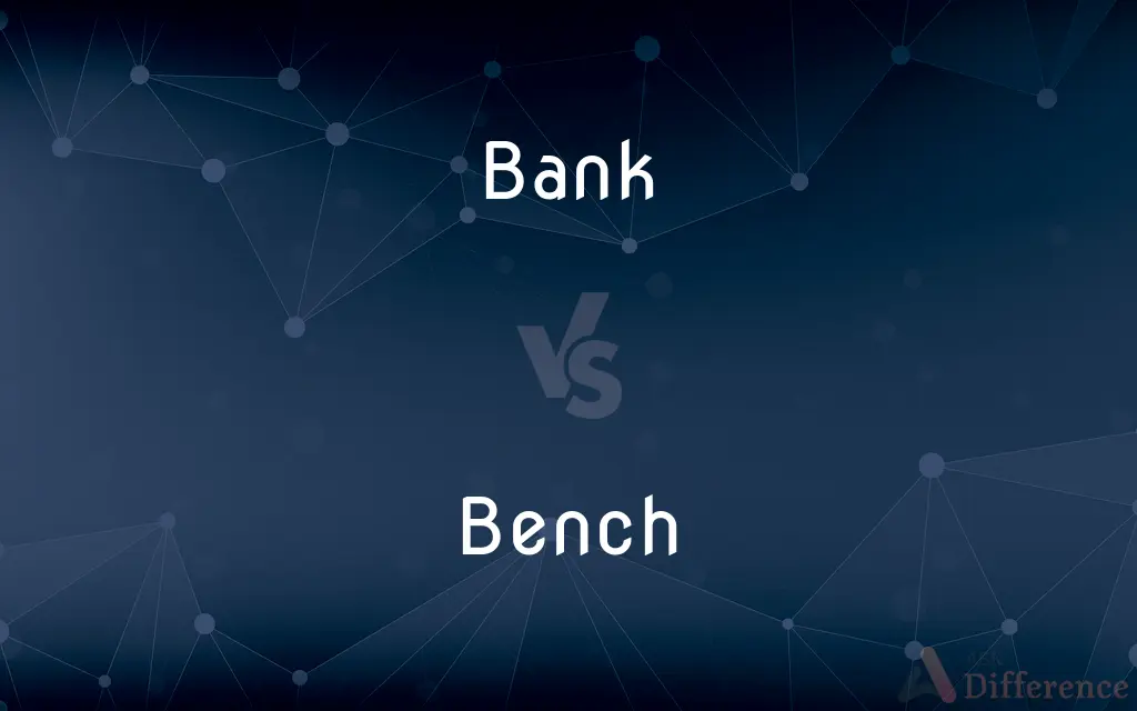 Bank vs. Bench — What's the Difference?