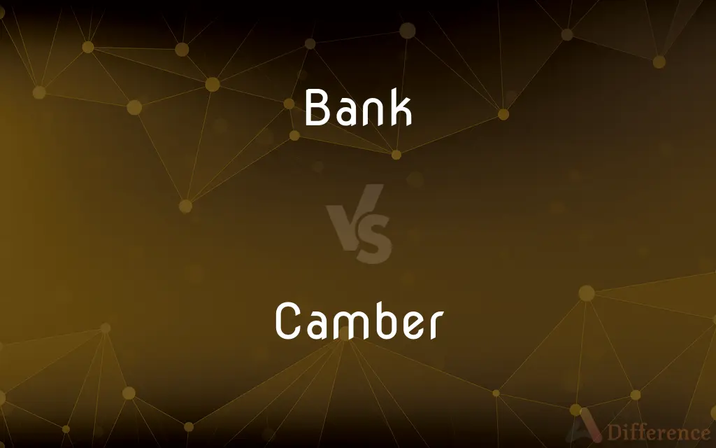 Bank vs. Camber — What's the Difference?